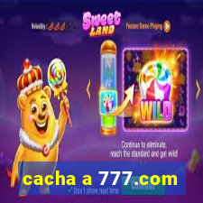 cacha a 777.com